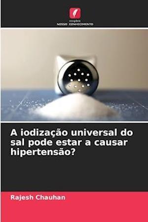 A iodização universal do sal pode estar a causar hipertensão?