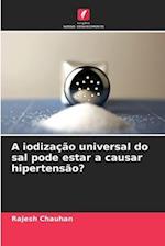 A iodização universal do sal pode estar a causar hipertensão?