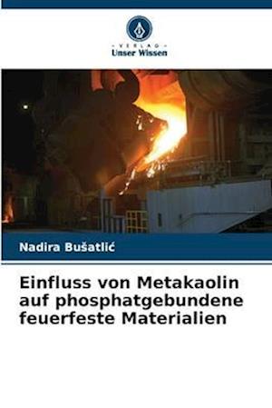 Einfluss von Metakaolin auf phosphatgebundene feuerfeste Materialien