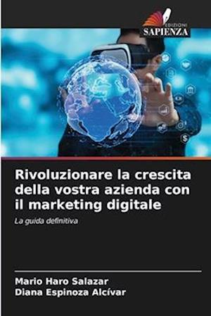 Rivoluzionare la crescita della vostra azienda con il marketing digitale