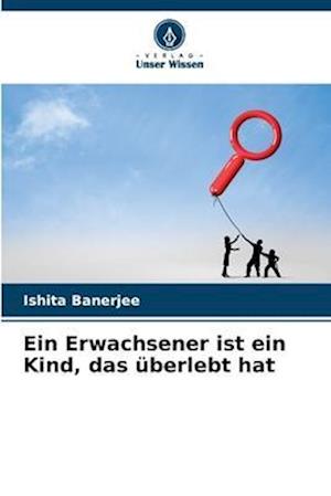 Ein Erwachsener ist ein Kind, das überlebt hat