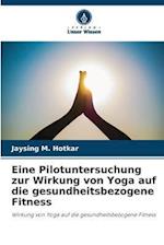 Eine Pilotuntersuchung zur Wirkung von Yoga auf die gesundheitsbezogene Fitness