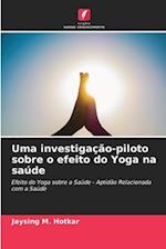 Uma investigação-piloto sobre o efeito do Yoga na saúde