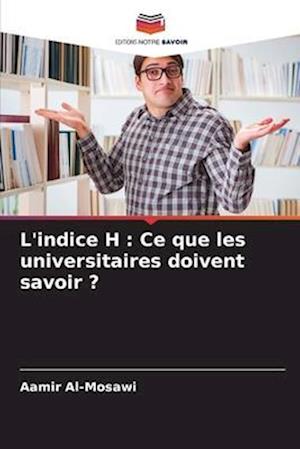 L'indice H : Ce que les universitaires doivent savoir ?