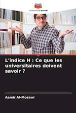 L'indice H : Ce que les universitaires doivent savoir ?