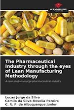 The Pharmaceutical Industry through the eyes of Lean Manufacturing Methodology