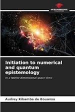 Initiation to numerical and quantum epistemology