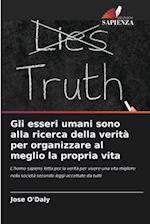 Gli esseri umani sono alla ricerca della verità per organizzare al meglio la propria vita