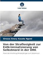 Von der Straflosigkeit zur Entkriminalisierung von Selbstmord in der DRK