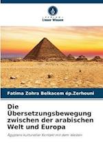 Die Übersetzungsbewegung zwischen der arabischen Welt und Europa