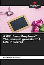 A Gift from Morpheus? The unusual genesis of A Life in Secret