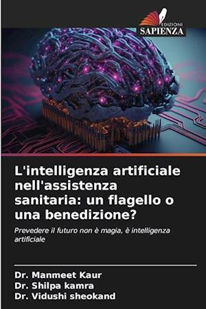 L'intelligenza artificiale nell'assistenza sanitaria: un flagello o una benedizione?