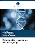 Epigenetik - Natur vs. Veranlagung