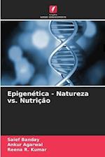 Epigenética - Natureza vs. Nutrição