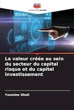 La valeur créée au sein du secteur du capital risque et du capital investissement