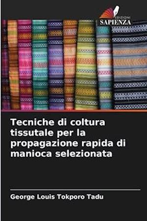 Tecniche di coltura tissutale per la propagazione rapida di manioca selezionata