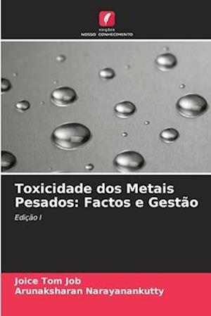 Toxicidade dos Metais Pesados: Factos e Gestão