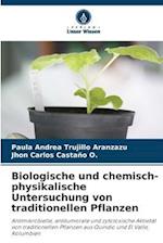 Biologische und chemisch-physikalische Untersuchung von traditionellen Pflanzen