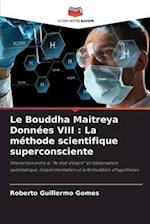 Le Bouddha Maitreya Données VIII : La méthode scientifique superconsciente