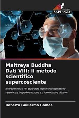 Maitreya Buddha Dati VIII: Il metodo scientifico supercosciente