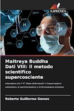 Maitreya Buddha Dati VIII: Il metodo scientifico supercosciente