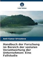 Handbuch der Forschung im Bereich der sozialen Verantwortung der Unternehmen: Eine Fallstudie