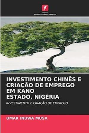 INVESTIMENTO CHINÊS E CRIAÇÃO DE EMPREGO EM KANO ESTADO, NIGÉRIA