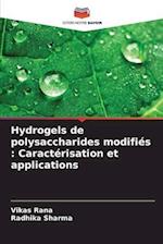 Hydrogels de polysaccharides modifiés : Caractérisation et applications