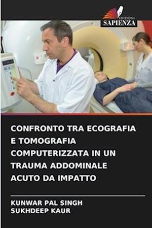 CONFRONTO TRA ECOGRAFIA E TOMOGRAFIA COMPUTERIZZATA IN UN TRAUMA ADDOMINALE ACUTO DA IMPATTO