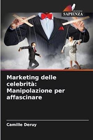 Marketing delle celebrità: Manipolazione per affascinare