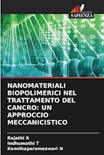 NANOMATERIALI BIOPOLIMERICI NEL TRATTAMENTO DEL CANCRO: UN APPROCCIO MECCANICISTICO