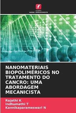 NANOMATERIAIS BIOPOLIMÉRICOS NO TRATAMENTO DO CANCRO: UMA ABORDAGEM MECANICISTA