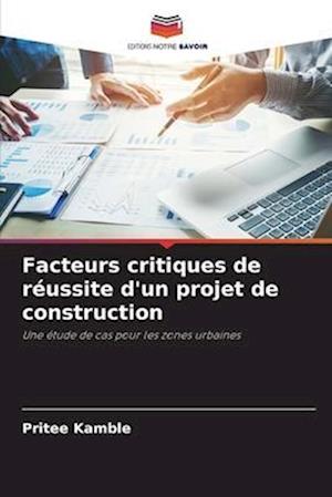 Facteurs critiques de réussite d'un projet de construction