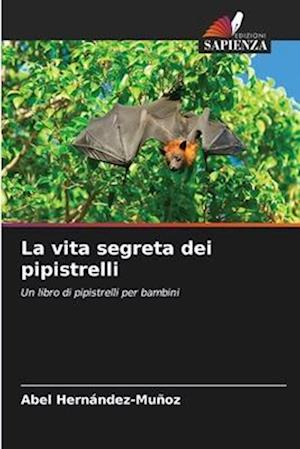 La vita segreta dei pipistrelli