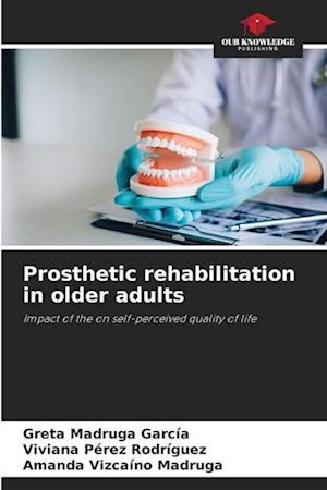 Prosthetic rehabilitation in older adults