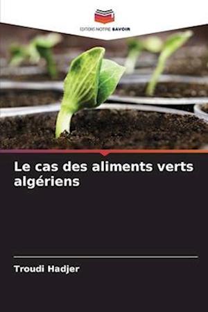 Le cas des aliments verts algériens