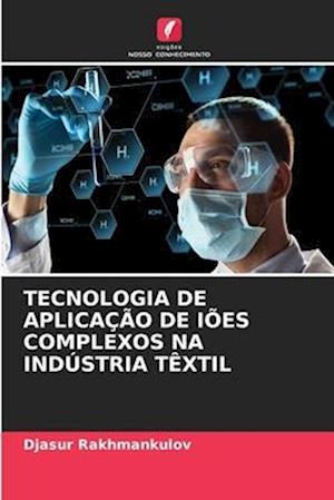 TECNOLOGIA DE APLICAÇÃO DE IÕES COMPLEXOS NA INDÚSTRIA TÊXTIL