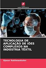 TECNOLOGIA DE APLICAÇÃO DE IÕES COMPLEXOS NA INDÚSTRIA TÊXTIL