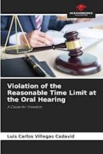 Violation of the Reasonable Time Limit at the Oral Hearing