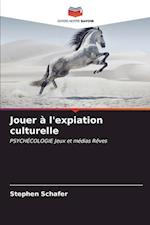 Jouer à l'expiation culturelle