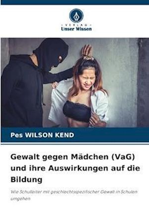 Gewalt gegen Mädchen (VaG) und ihre Auswirkungen auf die Bildung