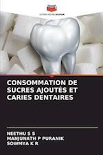 CONSOMMATION DE SUCRES AJOUTÉS ET CARIES DENTAIRES