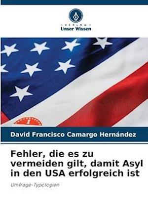 Fehler, die es zu vermeiden gilt, damit Asyl in den USA erfolgreich ist