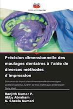 Précision dimensionnelle des moulages dentaires à l'aide de diverses méthodes d'impression