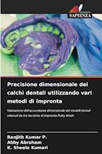 Precisione dimensionale dei calchi dentali utilizzando vari metodi di impronta