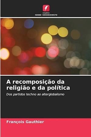 A recomposição da religião e da política