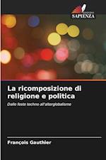 La ricomposizione di religione e politica