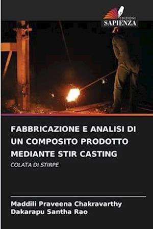 FABBRICAZIONE E ANALISI DI UN COMPOSITO PRODOTTO MEDIANTE STIR CASTING