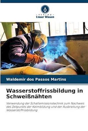 Wasserstoffrissbildung in Schweißnähten