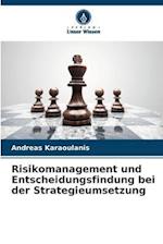 Risikomanagement und Entscheidungsfindung bei der Strategieumsetzung